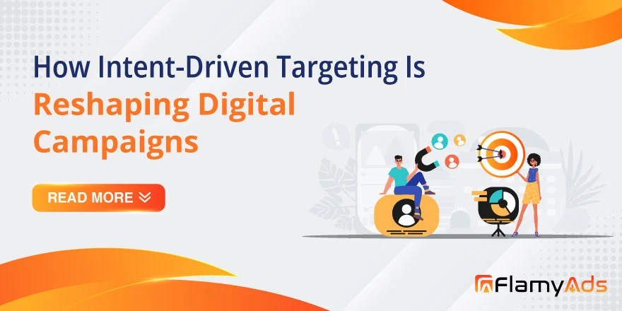 How Intent-Driven Targeting Is Reshaping Digital Campaigns?